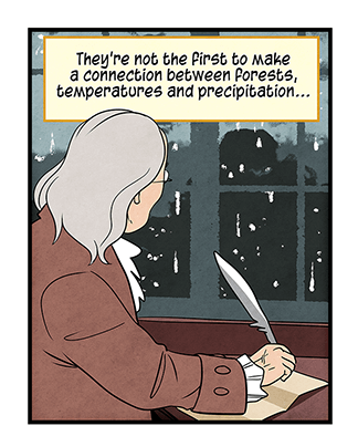 Text: They’re not the first to make a connection between forests, temperatures and precipitation… Illustration: Benjamin Franklin looks out a window on a rainy night, while writing with a feather quill.